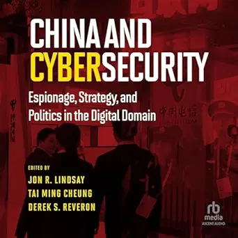 china and cybersecurity espionage strategy and politics in the digital domain 1st edition jon r lindsay