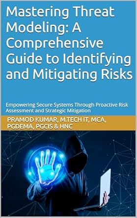 mastering threat modeling a comprehensive guide to identifying and mitigating risks empowering secure systems