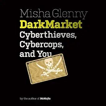 darkmarket cyberthieves cybercops and you 1st edition misha glenny ,jonathan cowley ,random house audio