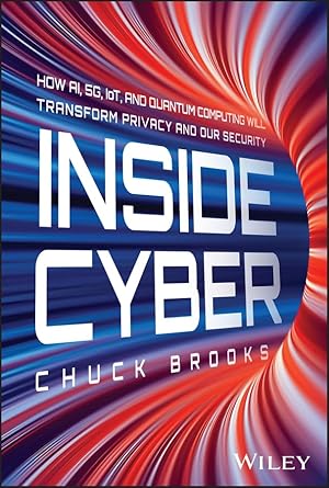 inside cyber how ai 5g iot and quantum computing will transform privacy and our security 1st edition chuck
