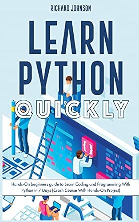 learn python quickly hands on beginners guide to learn coding and programming with python in 7 days 1st