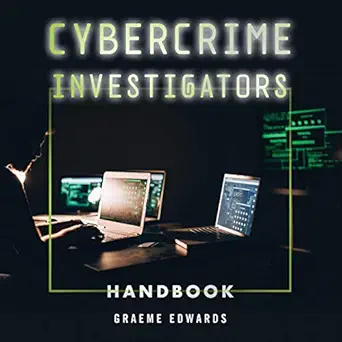cybercrime investigators handbook 1st edition graeme edwards ,curt bonnem ,gildan media, llc b07yglnfsv