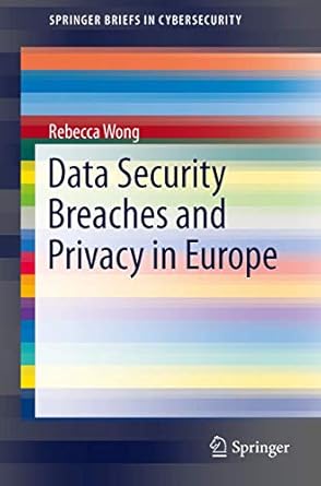 data security breaches and privacy in europe 1st edition rebecca wong 1447155858, 978-1447155850