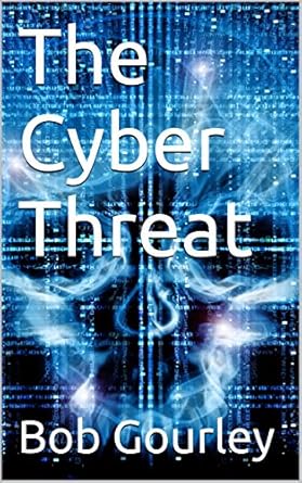 the cyber threat know the threat to beat the threat 1st edition bob gourley b00iya1bz6