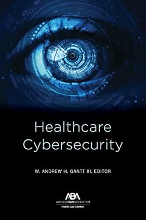 healthcare cybersecurity 1st edition w andrew h gantt 1641058080, 978-1641058087
