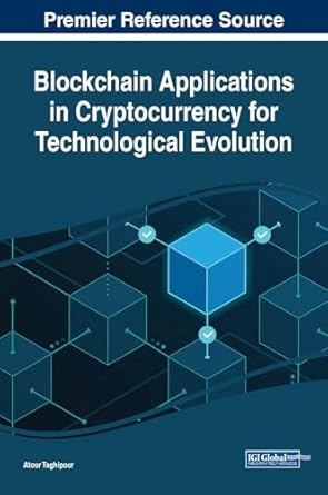 blockchain applications in cryptocurrency for technological evolution 1st edition atour taghipour 1668462478,