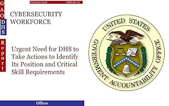 cybersecurity workforce urgent need for dhs to take actions to identify its position and critical skill