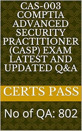 cas 003 comptia advanced security practitioner exam latest and updated qanda no of qa 802 1st edition certs