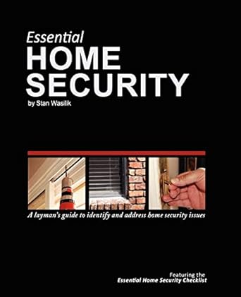 essential home security a laymans guide 1st edition stan wasilik 1453732039, 978-1453732038