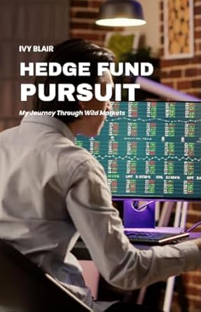 hedge fund pursuit my journey through wild markets 1st edition ivy blair b0dpxyh51j