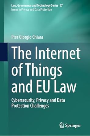 the internet of things and eu law cybersecurity privacy and data protection challenges 1st edition pier