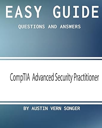 easy guide comptia advanced security practitioner questions and answers 1st edition austin vern songer