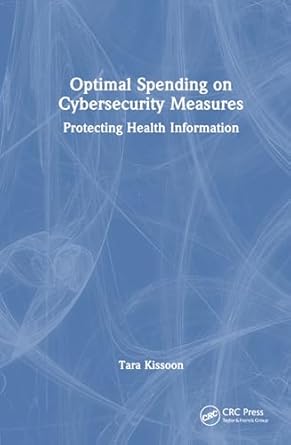optimal spending on cybersecurity measures 1st edition tara kissoon 1032823577, 978-1032823577