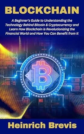 blockchain a beginners guide to understanding the technology behind bitcoin and cryptocurrency and learn how