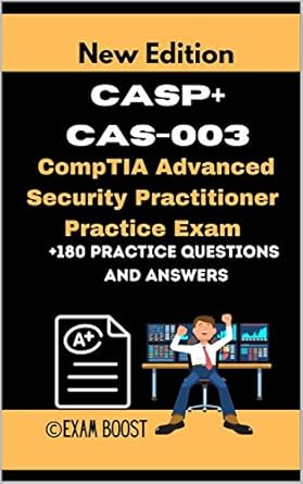 casp+ cas 003 comptia advanced security practitioner practice exam actual new exams questions and answers for