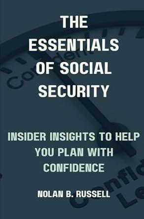 the essentials of social security insider insights to help you plan with confidence 1st edition nolan b