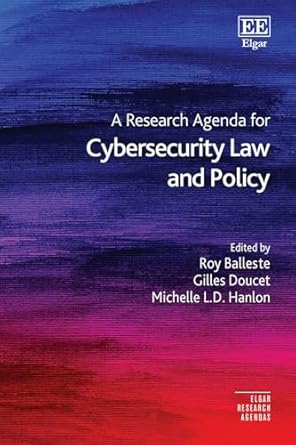 a research agenda for cybersecurity law and policy 1st edition roy balleste ,gilles doucet ,michelle l d
