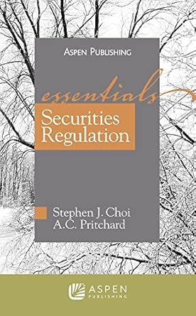 securities regulation essentials 1st edition stephen j choi ,a c pritchard 0735565511, 978-0735565517