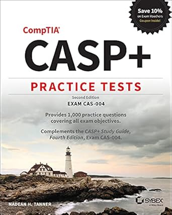 casp+ comptia advanced security practitioner practice tests exam cas 004 2nd edition nadean h tanner
