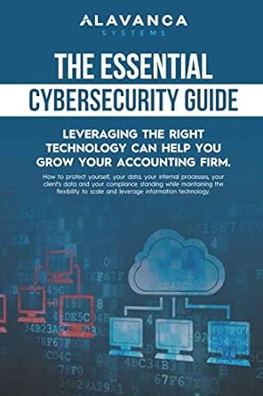 the essential cybersecurity guide leveraging the right technology can help you grow your accounting firm how
