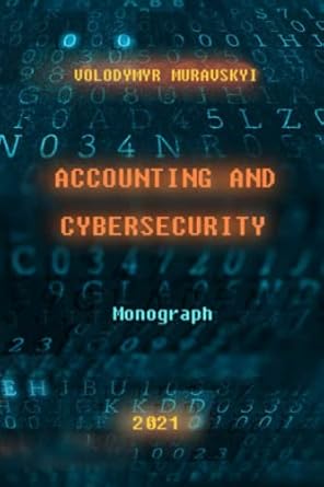 accounting and cybersecurity 1st edition dr volodymyr muravskyi 0578331837, 978-0578331836