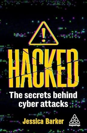 hacked the secrets behind cyber attacks 1st edition jessica barker b0ctktm1pf