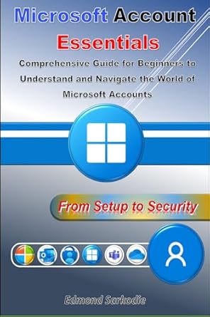 microsoft account essentials from setup to security 1st edition edmond sarkodie b0dv9jlhj4