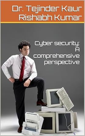 cyber security a comprehensive perspective 1st edition dr tejinder kaur ,rishabh kumar b0f2jhfvsp,