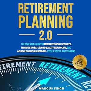 retirement planning 2 0 the essential guide to maximize social security minimize taxes secure quality