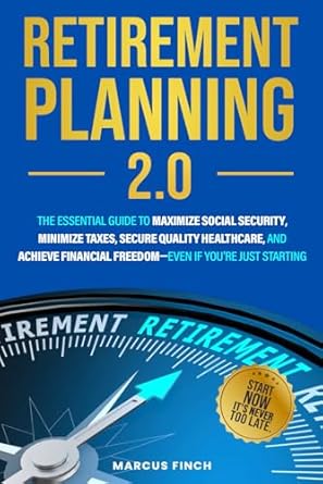 retirement planning 2 0 the essential guide to maximize social security minimize taxes secure quality