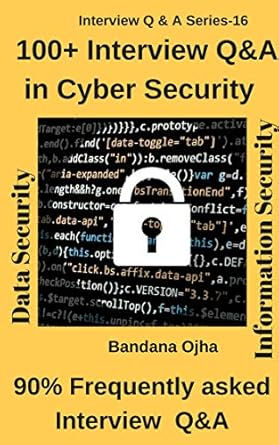 100+ interview q and a in cyber security 90 frequently asked q and a 1st edition bandana ojha b07hcm11dj