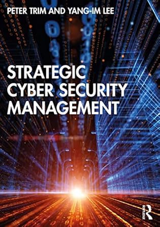 strategic cyber security management 1st edition peter trim ,yang im lee b0b4m35mnw, 978-1000636338