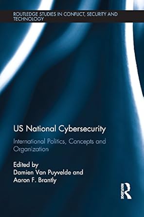 us national cybersecurity international politics concepts and organization 1st edition damien van puyvelde