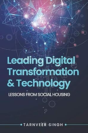 leading digital transformation and technology lessons from social housing 1st edition mr tarnveer singh ,ms