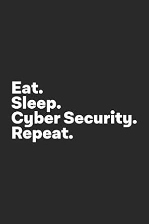 eat sleep cyber security repeat cyber security analyst notebook 1st edition analyst life notebooks