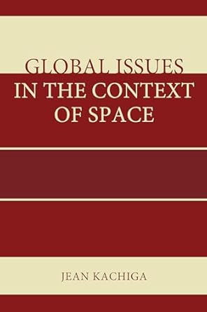 global issues in the context of space 1st edition jean kachiga 1498502571, 978-1498502573
