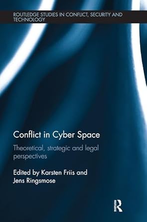 conflict in cyber space 1st edition jens ringsmose ,karsten friis 1138497959, 978-1138497955