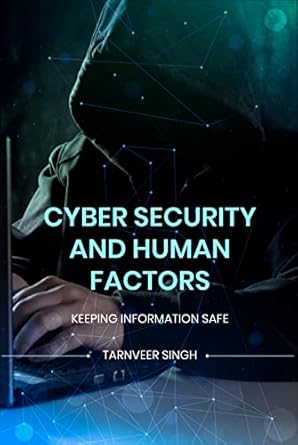 cyber security and human factors keeping information safe 1st edition tarnveer singh b08ff1xf68