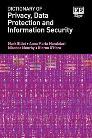 dictionary of privacy data protection and information security 1st edition mark elliot ,anna m mandalari