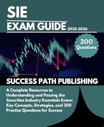 sie exam guide 2025 2026 a complete resources to understanding and passing the securities industry essentials