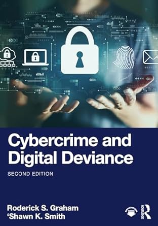 cybercrime and digital deviance 2nd edition roderick s graham ,'shawn k smith b07yxb768y, 978-1040011218