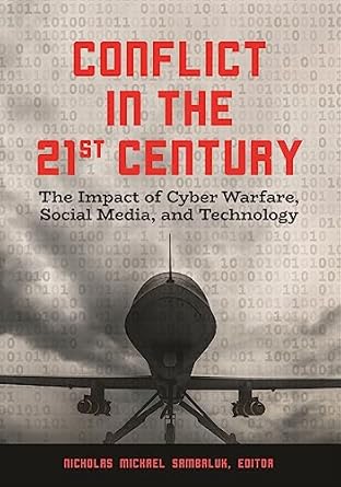 conflict in the 21st century the impact of cyber warfare social media and technology 1st edition nicholas