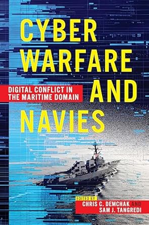 cyber warfare and navies digital conflict in the maritime domain 1st edition chris c demchak ,sam j tangredi