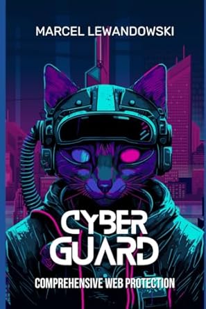 cyber guard comprehensive web protection 1st edition marcel lewandowski b0dynx8p74, 979-8338254653