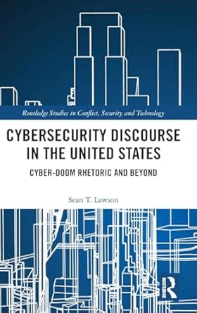 cybersecurity discourse in the united states 1st edition sean t lawson 1138201820, 978-1138201828