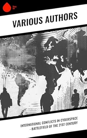 international conflicts in cyberspace battlefield of the 21st century 1st edition strategic studies institute