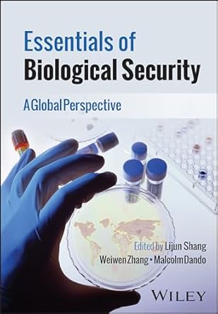 essentials of biological security a global perspective 1st edition lijun shang ,weiwen zhang ,malcolm dando