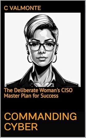 commanding cyber the deliberate womans ciso master plan for success 1st edition c valmonte ,charmaine r