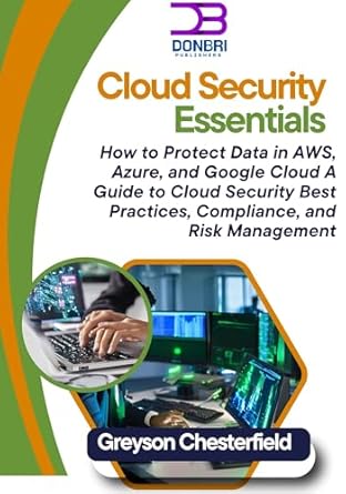 cloud security essentials how to protect data in aws azure and google cloud a guide to cloud security best