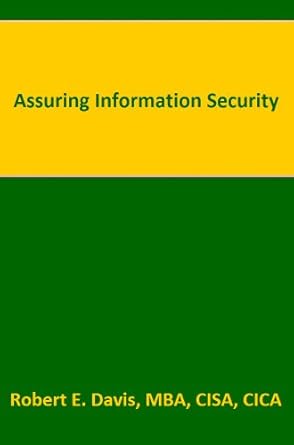 assuring information security 1st edition robert e davis mba cisa cica b003lde8v0